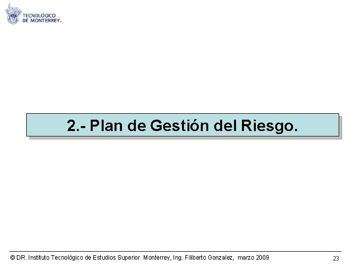 2. - Plan de Gestión del Riesgo. © DR. Instituto Tecnológico de Estudios Superior