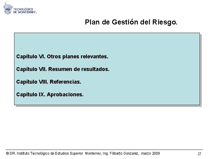 Plan de Gestión del Riesgo. Capítulo VI. Otros planes relevantes. Capítulo VII. Resumen de