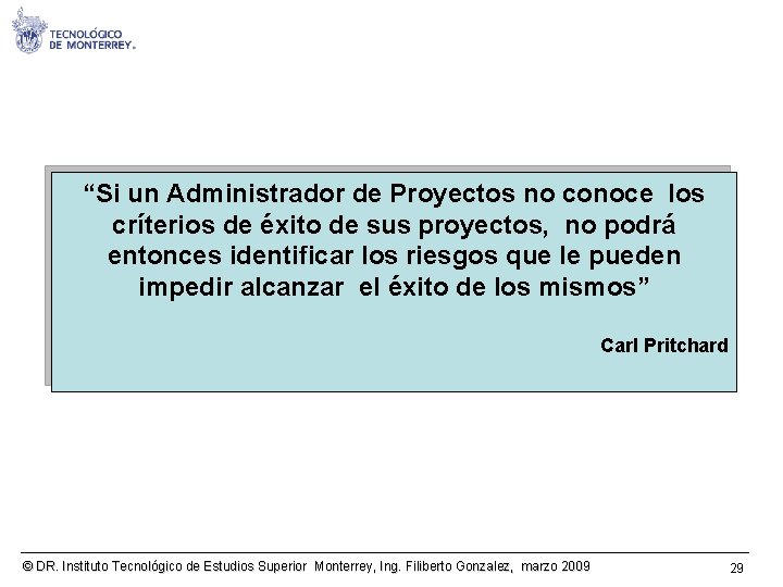 “Si un Administrador de Proyectos no conoce los críterios de éxito de sus proyectos,