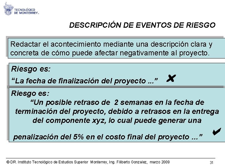 DESCRIPCIÓN DE EVENTOS DE RIESGO Redactar el acontecimiento mediante una descripción clara y concreta