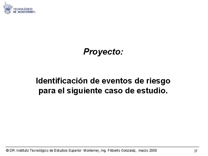 Proyecto: Identificación de eventos de riesgo para el siguiente caso de estudio. © DR.