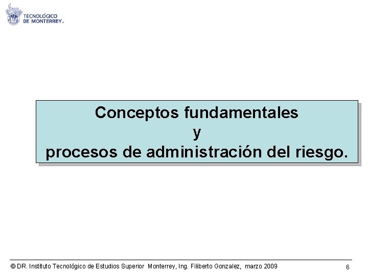 Conceptos fundamentales y procesos de administración del riesgo. © DR. Instituto Tecnológico de Estudios