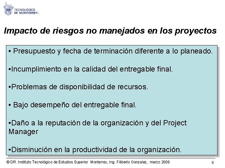 Impacto de riesgos no manejados en los proyectos • Presupuesto y fecha de terminación