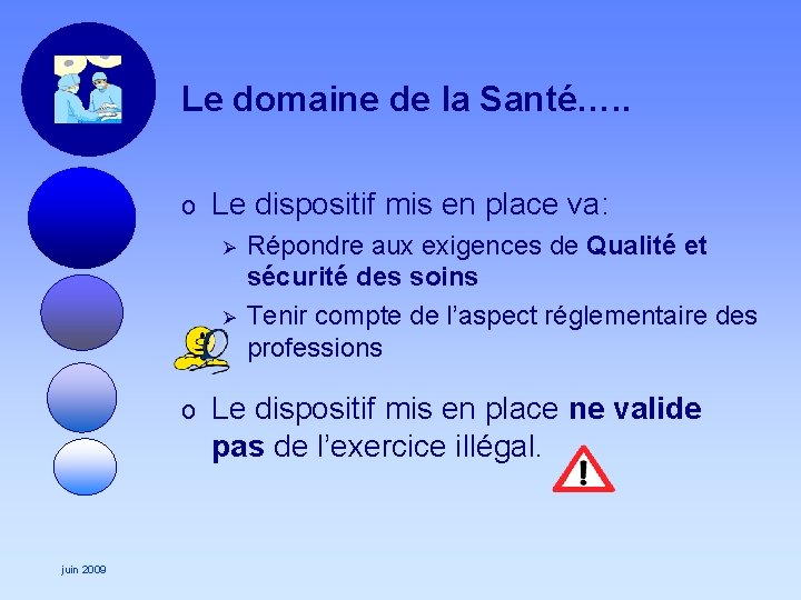 Le domaine de la Santé…. . o Le dispositif mis en place va: Ø