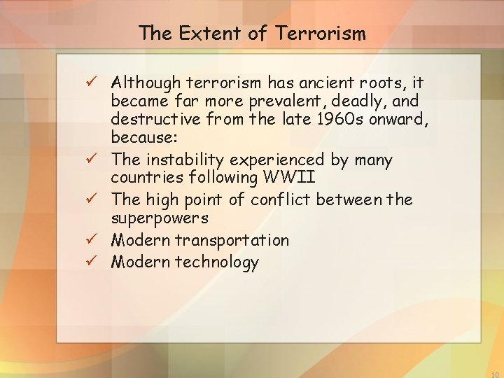 The Extent of Terrorism ü Although terrorism has ancient roots, it became far more