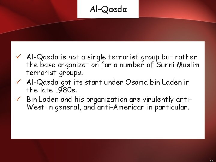 Al-Qaeda ü Al-Qaeda is not a single terrorist group but rather the base organization