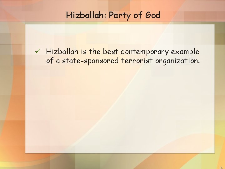 Hizballah: Party of God ü Hizballah is the best contemporary example of a state-sponsored