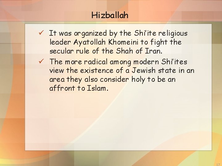 Hizballah ü It was organized by the Shi’ite religious leader Ayatollah Khomeini to fight