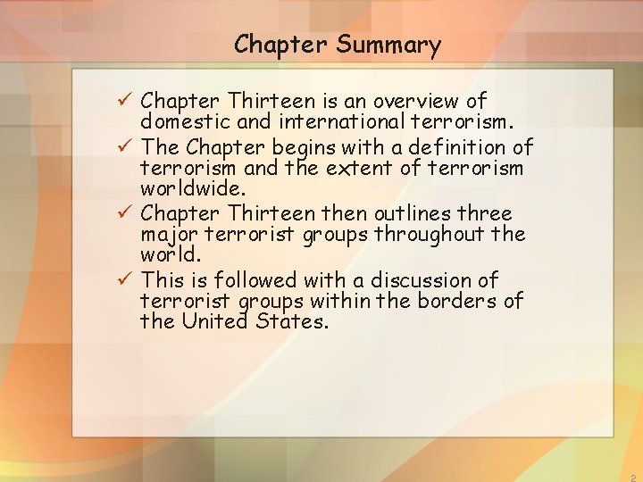 Chapter Summary ü Chapter Thirteen is an overview of domestic and international terrorism. ü