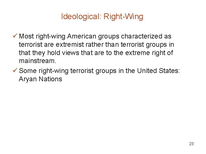 Ideological: Right-Wing ü Most right-wing American groups characterized as terrorist are extremist rather than