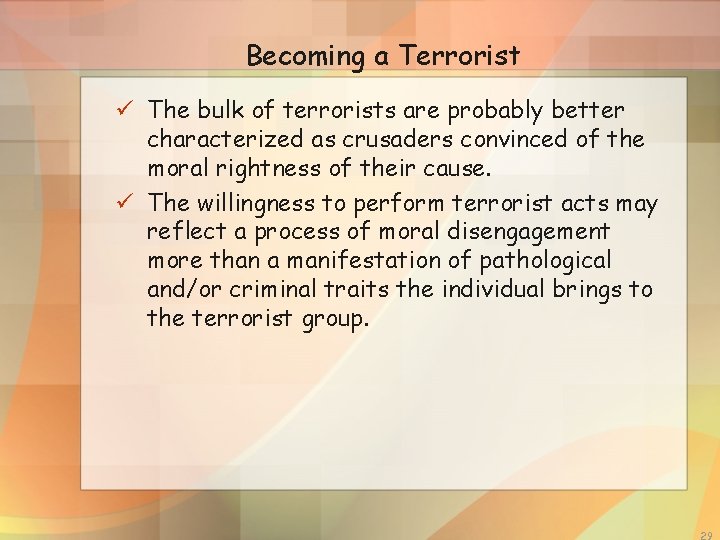 Becoming a Terrorist ü The bulk of terrorists are probably better characterized as crusaders