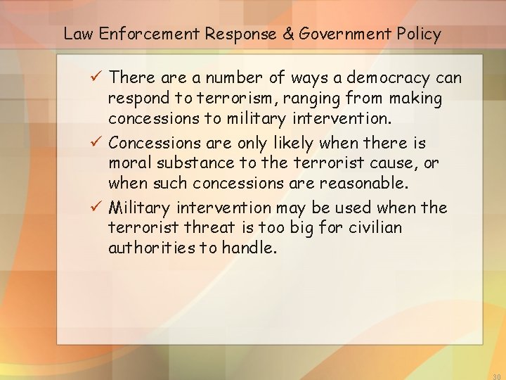 Law Enforcement Response & Government Policy ü There a number of ways a democracy