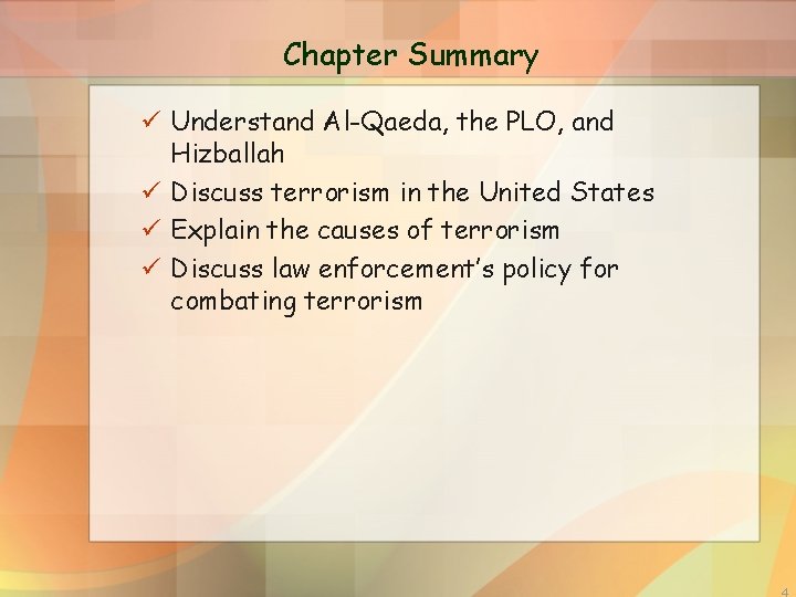 Chapter Summary ü Understand Al-Qaeda, the PLO, and Hizballah ü Discuss terrorism in the