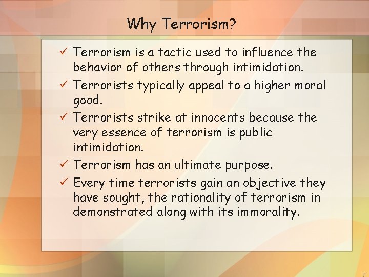 Why Terrorism? ü Terrorism is a tactic used to influence the behavior of others