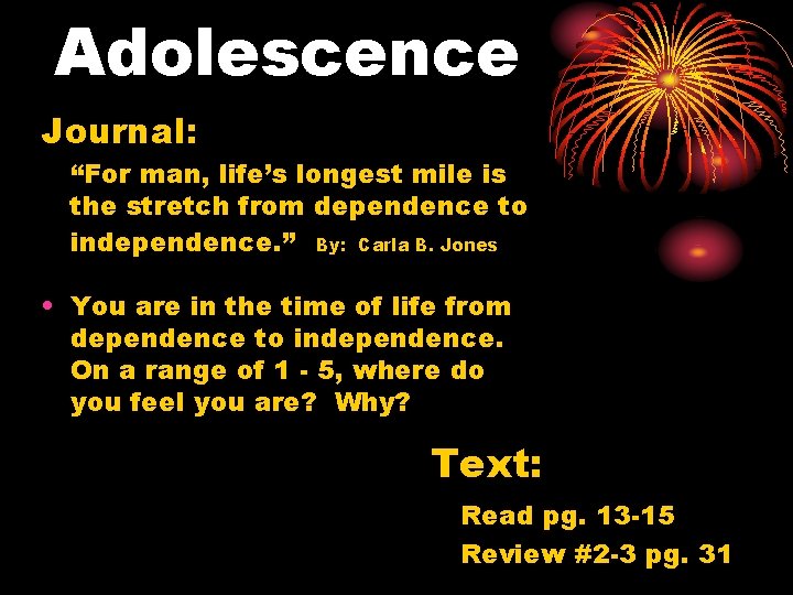 Adolescence Journal: “For man, life’s longest mile is the stretch from dependence to independence.