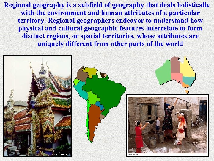 Regional geography is a subfield of geography that deals holistically with the environment and