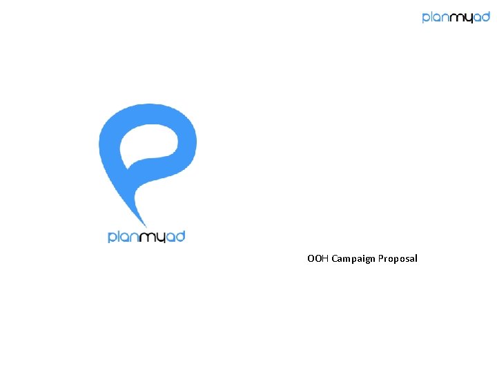 OOH Campaign Proposal OOH Campaign Proposal