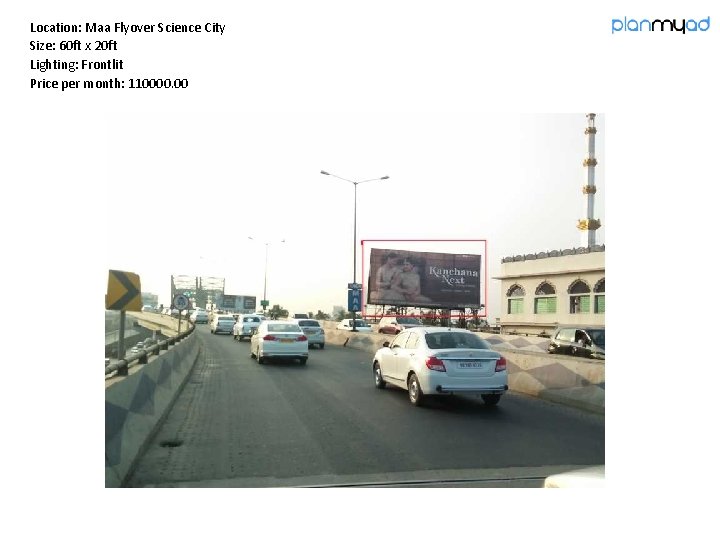 Location: Maa Flyover Science City Size: 60 ft x 20 ft Lighting: Frontlit Price