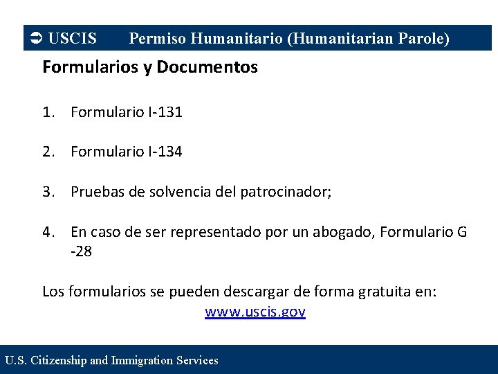 Ü USCIS Permiso Humanitario (Humanitarian Parole) Formularios y Documentos 1. Formulario I-131 2. Formulario