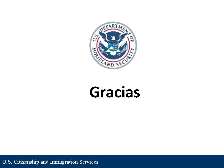 Gracias U. S. Citizenship and Immigration Services 