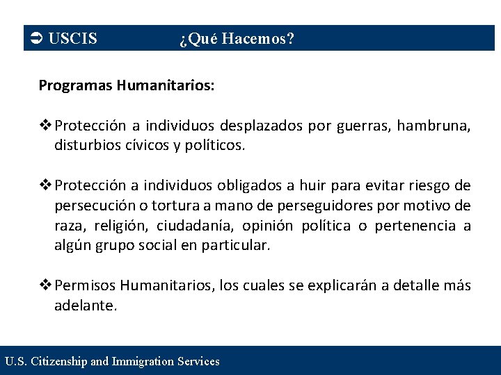 Ü USCIS ¿Qué Hacemos? Programas Humanitarios: v. Protección a individuos desplazados por guerras, hambruna,