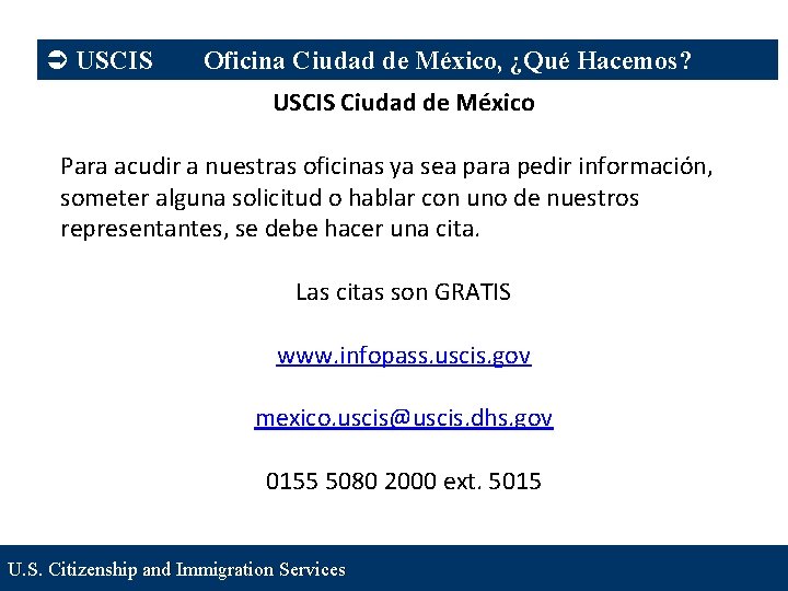 Ü USCIS Oficina Ciudad de México, ¿Qué Hacemos? USCIS Ciudad de México Para acudir