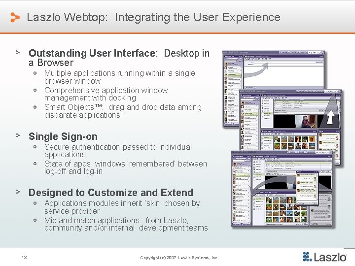 Laszlo Webtop: Integrating the User Experience Outstanding User Interface: Desktop in a Browser Multiple