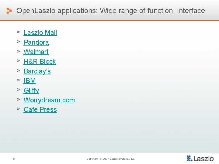 Open. Laszlo applications: Wide range of function, interface Laszlo Mail Pandora Walmart H&R Block