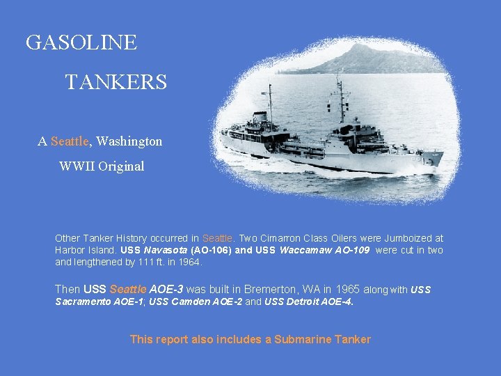 GASOLINE TANKERS A Seattle, Washington WWII Original Other Tanker History occurred in Seattle. Two