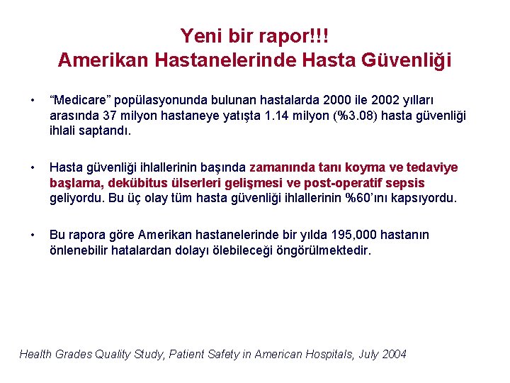 Yeni bir rapor!!! Amerikan Hastanelerinde Hasta Güvenliği • “Medicare” popülasyonunda bulunan hastalarda 2000 ile Yeni bir rapor!!! Amerikan Hastanelerinde Hasta Güvenliği • “Medicare” popülasyonunda bulunan hastalarda 2000 ile