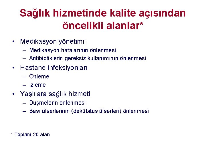 Sağlık hizmetinde kalite açısından öncelikli alanlar* • Medikasyon yönetimi: – Medikasyon hatalarının önlenmesi – Sağlık hizmetinde kalite açısından öncelikli alanlar* • Medikasyon yönetimi: – Medikasyon hatalarının önlenmesi –