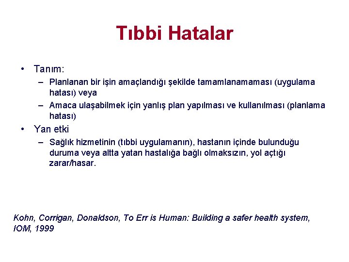 Tıbbi Hatalar • Tanım: – Planlanan bir işin amaçlandığı şekilde tamamlanamaması (uygulama hatası) veya Tıbbi Hatalar • Tanım: – Planlanan bir işin amaçlandığı şekilde tamamlanamaması (uygulama hatası) veya