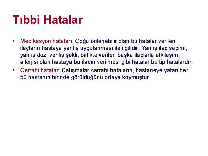 Tıbbi Hatalar • Medikasyon hataları: Çoğu önlenebilir olan bu hatalar verilen ilaçların hastaya yanlış Tıbbi Hatalar • Medikasyon hataları: Çoğu önlenebilir olan bu hatalar verilen ilaçların hastaya yanlış