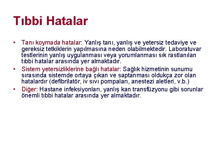 Tıbbi Hatalar • Tanı koymada hatalar: Yanlış tanı, yanlış ve yetersiz tedaviye ve gereksiz Tıbbi Hatalar • Tanı koymada hatalar: Yanlış tanı, yanlış ve yetersiz tedaviye ve gereksiz