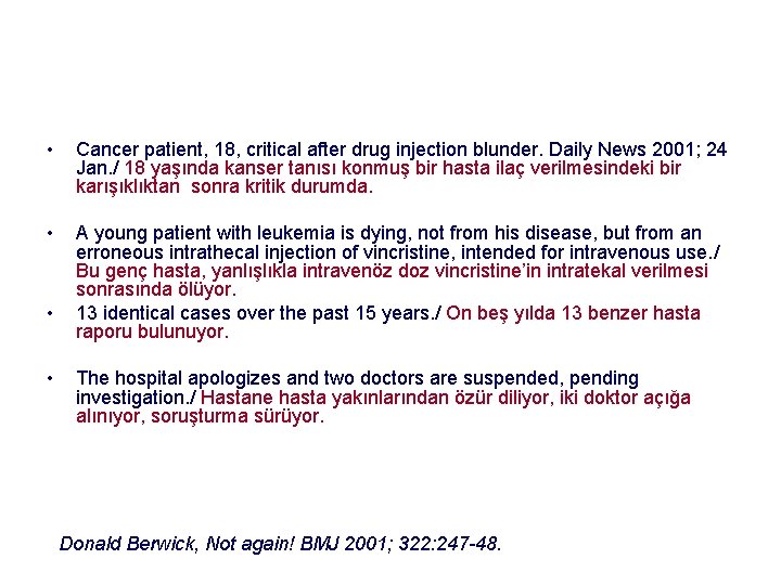 • Cancer patient, 18, critical after drug injection blunder. Daily News 2001; 24 • Cancer patient, 18, critical after drug injection blunder. Daily News 2001; 24
