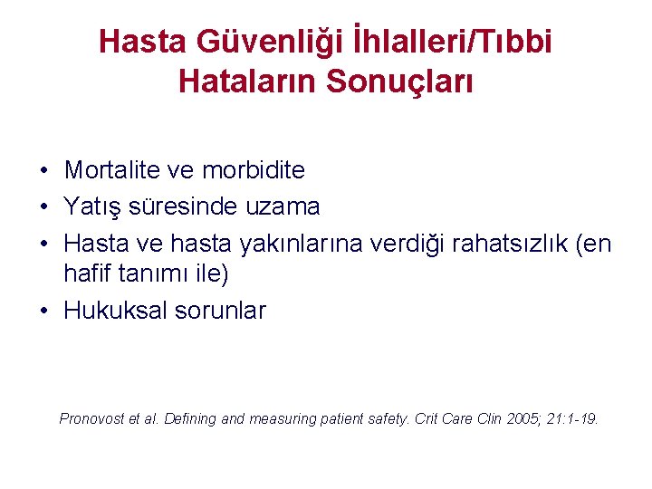 Hasta Güvenliği İhlalleri/Tıbbi Hataların Sonuçları • Mortalite ve morbidite • Yatış süresinde uzama • Hasta Güvenliği İhlalleri/Tıbbi Hataların Sonuçları • Mortalite ve morbidite • Yatış süresinde uzama •
