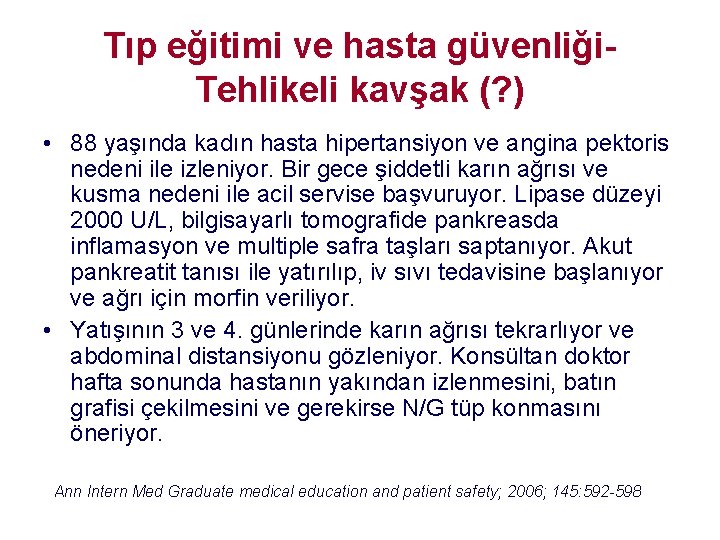 Tıp eğitimi ve hasta güvenliği. Tehlikeli kavşak (? ) • 88 yaşında kadın hasta Tıp eğitimi ve hasta güvenliği. Tehlikeli kavşak (? ) • 88 yaşında kadın hasta