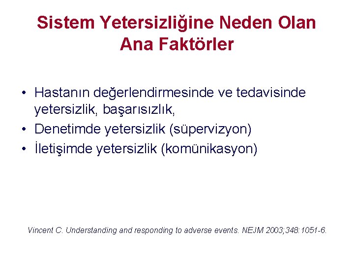 Sistem Yetersizliğine Neden Olan Ana Faktörler • Hastanın değerlendirmesinde ve tedavisinde yetersizlik, başarısızlık, • Sistem Yetersizliğine Neden Olan Ana Faktörler • Hastanın değerlendirmesinde ve tedavisinde yetersizlik, başarısızlık, •