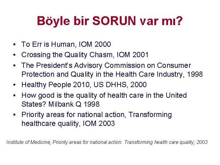 Böyle bir SORUN var mı? • To Err is Human, IOM 2000 • Crossing Böyle bir SORUN var mı? • To Err is Human, IOM 2000 • Crossing