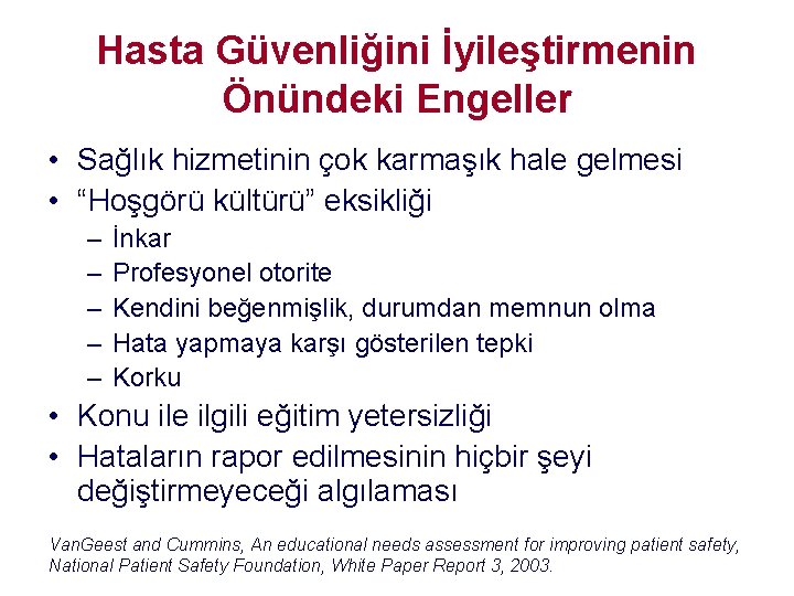 Hasta Güvenliğini İyileştirmenin Önündeki Engeller • Sağlık hizmetinin çok karmaşık hale gelmesi • “Hoşgörü Hasta Güvenliğini İyileştirmenin Önündeki Engeller • Sağlık hizmetinin çok karmaşık hale gelmesi • “Hoşgörü
