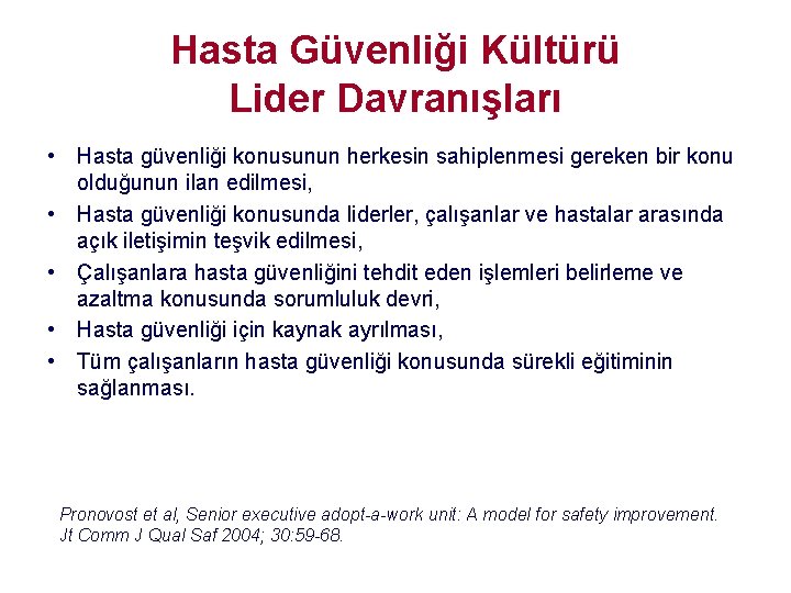 Hasta Güvenliği Kültürü Lider Davranışları • Hasta güvenliği konusunun herkesin sahiplenmesi gereken bir konu Hasta Güvenliği Kültürü Lider Davranışları • Hasta güvenliği konusunun herkesin sahiplenmesi gereken bir konu