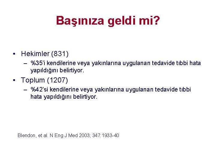 Başınıza geldi mi? • Hekimler (831) – %35’i kendilerine veya yakınlarına uygulanan tedavide tıbbi Başınıza geldi mi? • Hekimler (831) – %35’i kendilerine veya yakınlarına uygulanan tedavide tıbbi