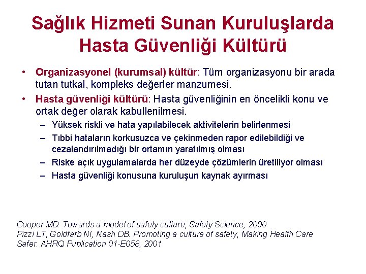 Sağlık Hizmeti Sunan Kuruluşlarda Hasta Güvenliği Kültürü • Organizasyonel (kurumsal) kültür: Tüm organizasyonu bir Sağlık Hizmeti Sunan Kuruluşlarda Hasta Güvenliği Kültürü • Organizasyonel (kurumsal) kültür: Tüm organizasyonu bir