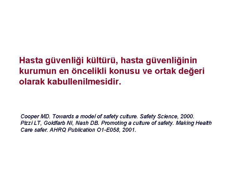 Hasta güvenliği kültürü, hasta güvenliğinin kurumun en öncelikli konusu ve ortak değeri olarak kabullenilmesidir. Hasta güvenliği kültürü, hasta güvenliğinin kurumun en öncelikli konusu ve ortak değeri olarak kabullenilmesidir.