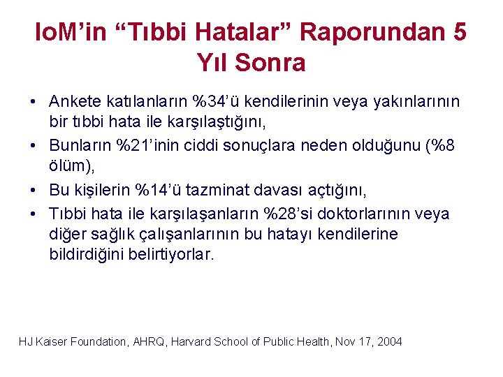 Io. M’in “Tıbbi Hatalar” Raporundan 5 Yıl Sonra • Ankete katılanların %34’ü kendilerinin veya Io. M’in “Tıbbi Hatalar” Raporundan 5 Yıl Sonra • Ankete katılanların %34’ü kendilerinin veya