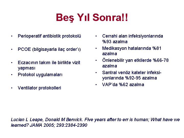 Beş Yıl Sonra!! • Perioperatif antibiotik protokolü • • PCOE (bilgisayarla ilaç order’ı) • Beş Yıl Sonra!! • Perioperatif antibiotik protokolü • • PCOE (bilgisayarla ilaç order’ı) •