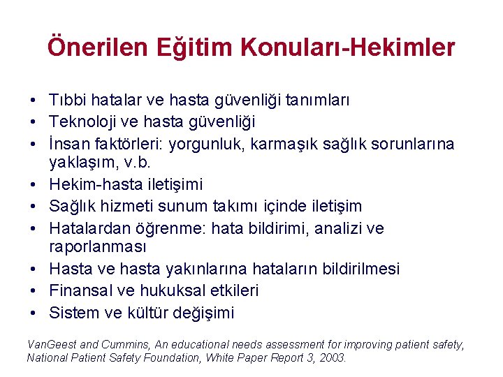 Önerilen Eğitim Konuları-Hekimler • Tıbbi hatalar ve hasta güvenliği tanımları • Teknoloji ve hasta Önerilen Eğitim Konuları-Hekimler • Tıbbi hatalar ve hasta güvenliği tanımları • Teknoloji ve hasta