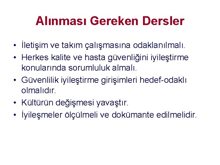 Alınması Gereken Dersler • İletişim ve takım çalışmasına odaklanılmalı. • Herkes kalite ve hasta Alınması Gereken Dersler • İletişim ve takım çalışmasına odaklanılmalı. • Herkes kalite ve hasta