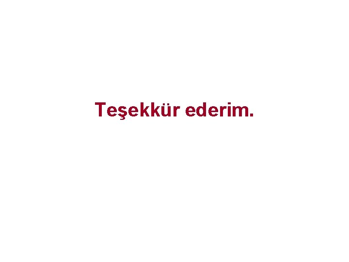 Teşekkür ederim. Teşekkür ederim.