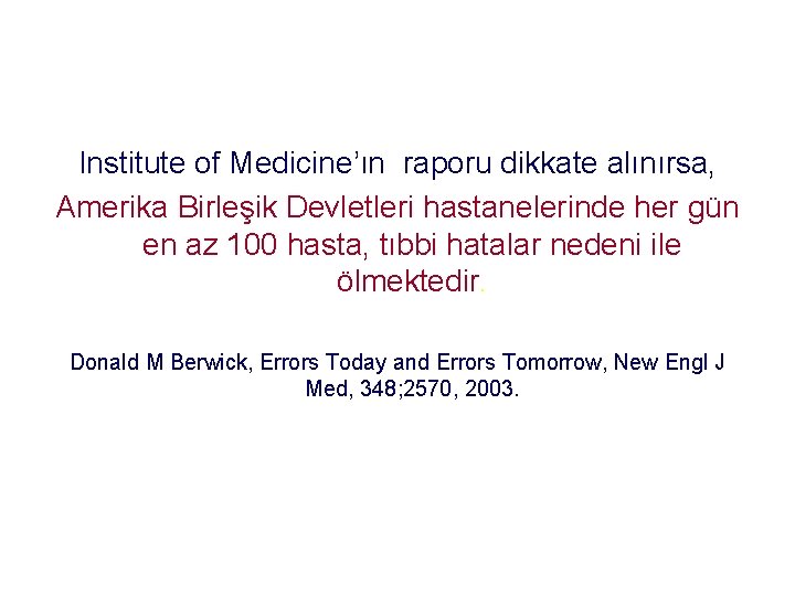 Institute of Medicine’ın raporu dikkate alınırsa, Amerika Birleşik Devletleri hastanelerinde her gün en az Institute of Medicine’ın raporu dikkate alınırsa, Amerika Birleşik Devletleri hastanelerinde her gün en az
